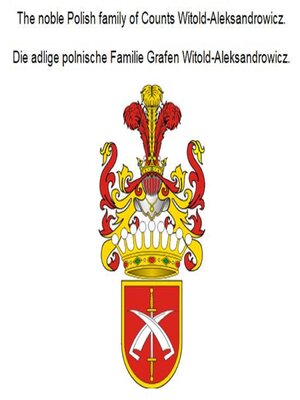 cover image of The noble Polish family of Counts Witold-Aleksandrowicz. Die adlige polnische Familie Grafen Witold-Aleksandrowicz.